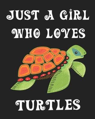 Book cover for Just A Girl Who Loves Turtles