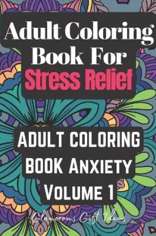 Cover of Adult Coloring Book Stress Relief Volume 1