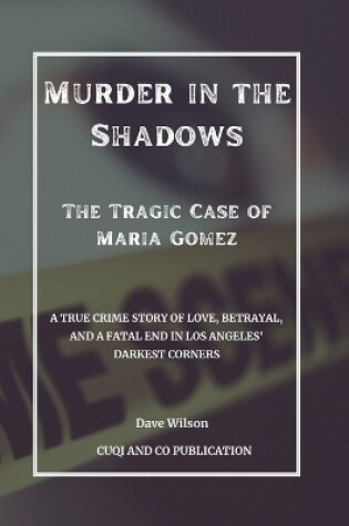 Cover of Murder in the Shadows - The Tragic Case of Maria Gomez