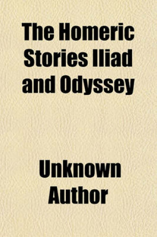 Cover of The Homeric Stories; Iliad and Odyssey