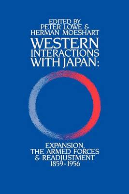 Book cover for Western Interactions with Japan: Expansions, the Armed Forces and Readjustment 1859-1956