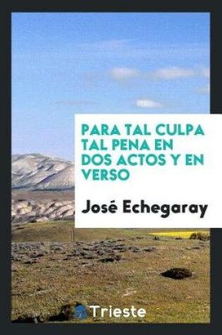 Cover of Para Tal Culpa Tal Pena En DOS Actos y En Verso