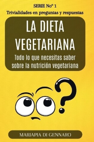 Cover of La dieta vegetariana - Trivialidades en preguntas y respuestas - Serie No.1