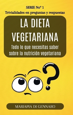 Book cover for La dieta vegetariana - Trivialidades en preguntas y respuestas - Serie No.1