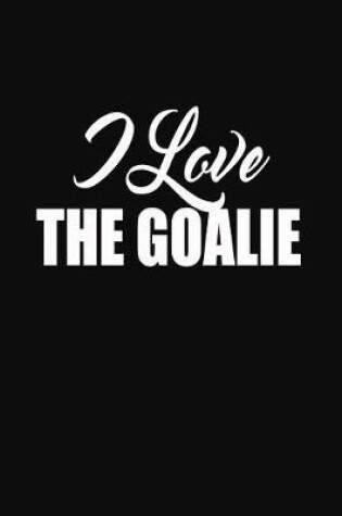 Cover of I Love The Goalie