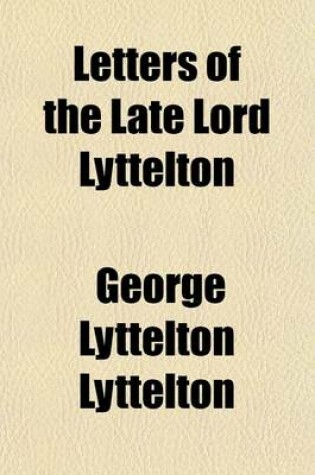 Cover of Letters of the Late Lord Lyttelton