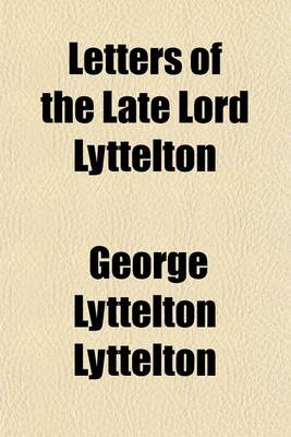 Book cover for Letters of the Late Lord Lyttelton