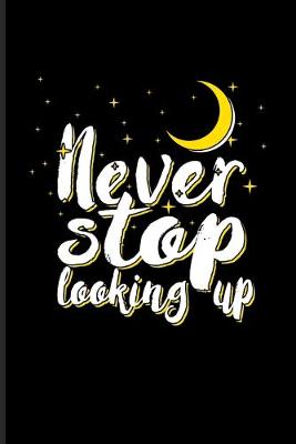 Book cover for Never Stop Looking Up