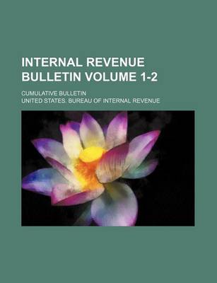 Book cover for Internal Revenue Bulletin Volume 1-2; Cumulative Bulletin