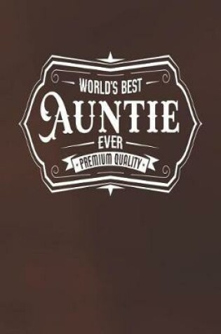 Cover of World's Best Auntie Ever Premium Quality