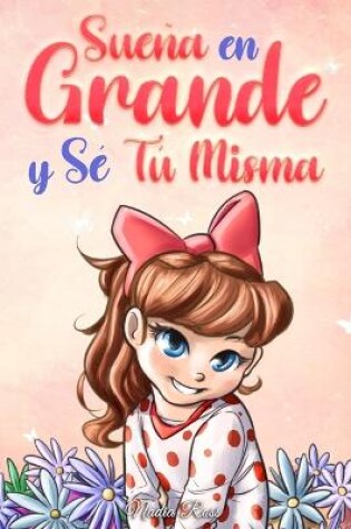 Cover of Sue�a En Grande y S� T� Misma