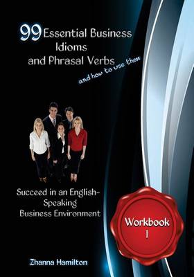 Book cover for 99 Essential Business Idioms and Phrasal Verbs