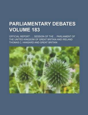 Book cover for Parliamentary Debates Volume 183; Official Report