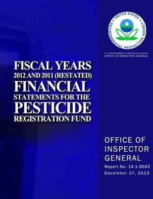 Book cover for Fiscal Years 2012 and 2011 (Restated) Financial Statements for the Pesticide Registration Fund