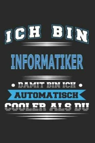 Cover of Ich bin Informatiker Damit bin ich automatisch cooler als du