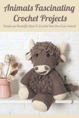 Book cover for Animals Fascinating Crochet Projects