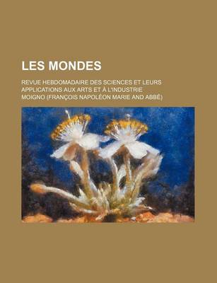 Book cover for Les Mondes (12); Revue Hebdomadaire Des Sciences Et Leurs Applications Aux Arts Et A L'Industrie