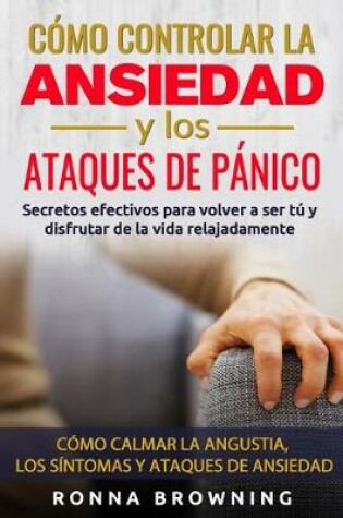 Cover of Como Controlar la Ansiedad y los Ataques de Panico