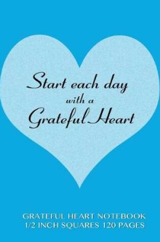 Cover of Grateful Heart Notebook 1/2 inch squares 120 pages
