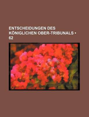 Book cover for Entscheidungen Des Koniglichen Ober-Tribunals (62)