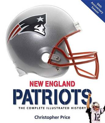 Book cover for New England Patriots: The Complete Illustrated History