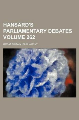 Cover of Hansard's Parliamentary Debates Volume 262