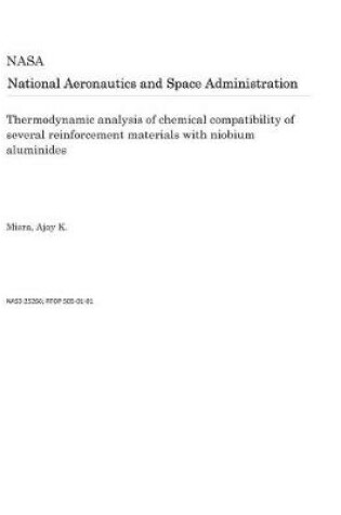 Cover of Thermodynamic Analysis of Chemical Compatibility of Several Reinforcement Materials with Niobium Aluminides