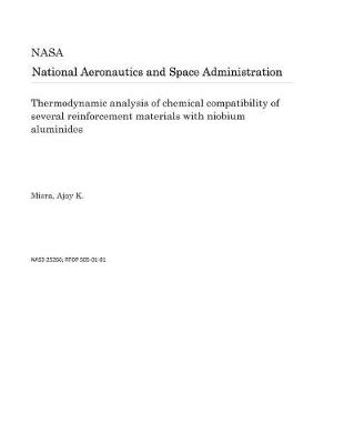 Book cover for Thermodynamic Analysis of Chemical Compatibility of Several Reinforcement Materials with Niobium Aluminides