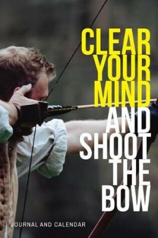 Cover of Clear Your Mind and Shoot the Bow