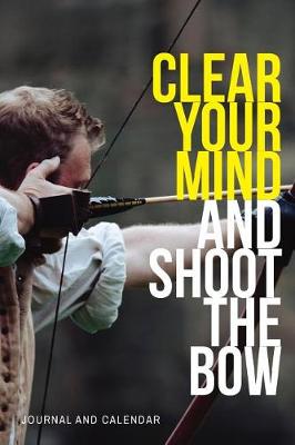 Book cover for Clear Your Mind and Shoot the Bow