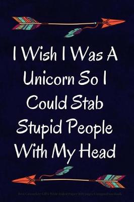 Book cover for I Wish I Was A Unicorn So I Could Stab Stupid People With My Head