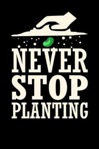 Cover of Never Stop Planting