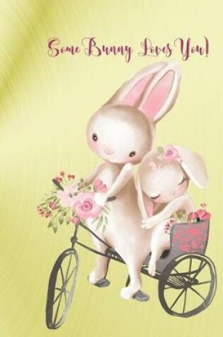 Cover of Some Bunny Loves You! Bunnies on Bike Gold Foil Look 8.5 X 11 College Ruled 150 Pages Journal Notebook