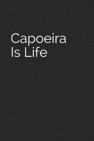 Cover of Capoeira Is Life