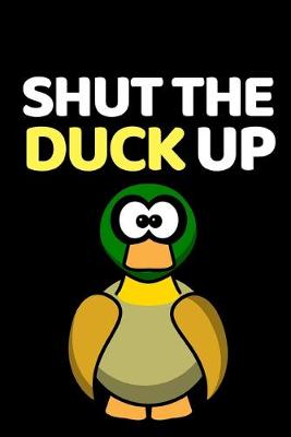 Book cover for Shut The Duck Up