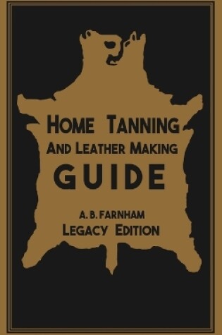 Cover of Home Tanning And Leather Making Guide (Legacy Edition)