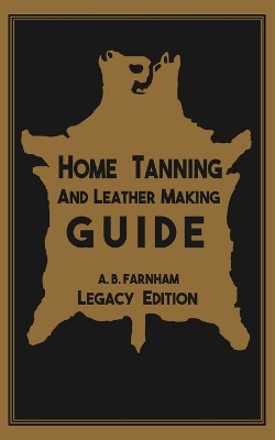 Cover of Home Tanning And Leather Making Guide (Legacy Edition)