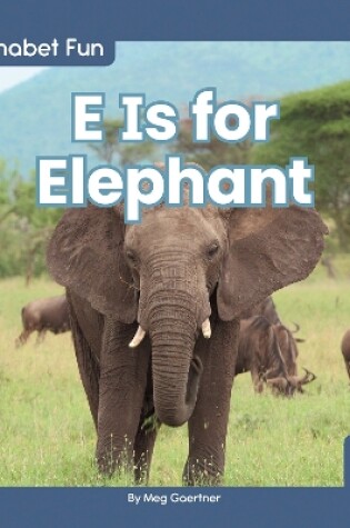 Cover of E Is for Elephant