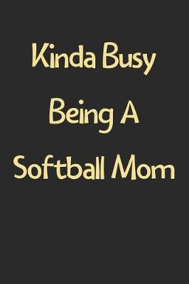 Book cover for Kinda Busy Being A Softball Mom