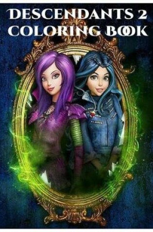 Cover of Descendants 2 Coloring Book - Disney Descendant 2 Coloring Book