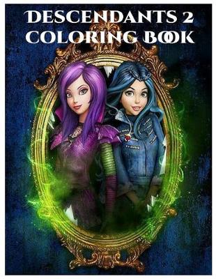 Book cover for Descendants 2 Coloring Book - Disney Descendant 2 Coloring Book