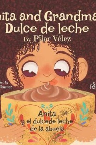 Cover of Anita and Grandma's dulce de leche / Anita y el dulce de leche de la abuela