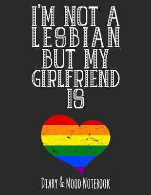 Book cover for I'm Not a Lesbian But My Girlfriend Is