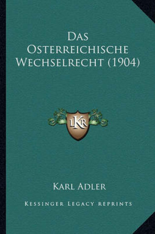 Cover of Das Osterreichische Wechselrecht (1904)