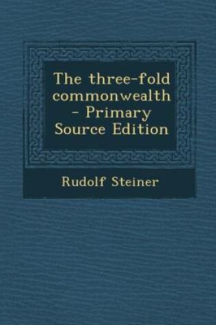 Cover of The Three-Fold Commonwealth - Primary Source Edition