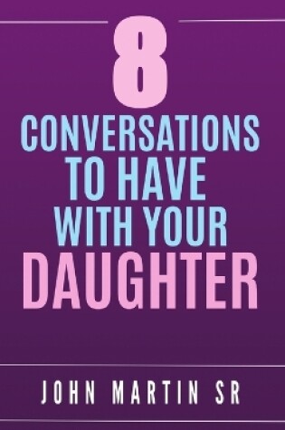 Cover of 8 Conversations To Have With Your Daughter