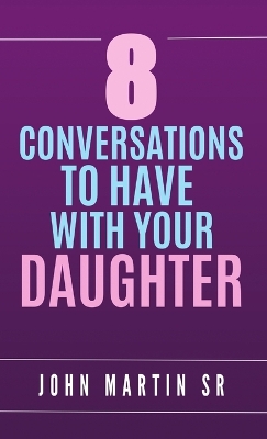 Book cover for 8 Conversations To Have With Your Daughter