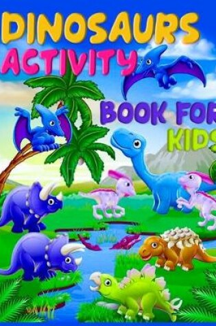 Cover of Dinosaurs Activity Book For Kids