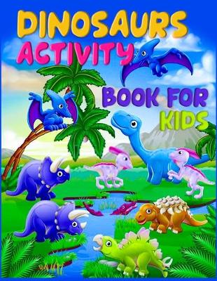 Book cover for Dinosaurs Activity Book For Kids