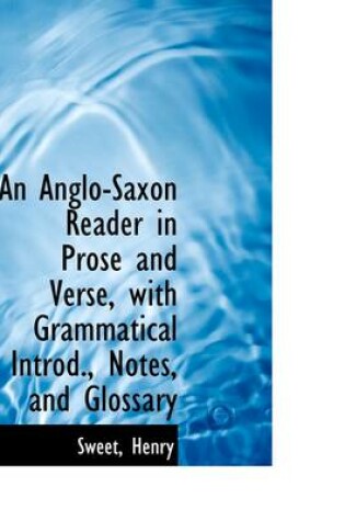 Cover of An Anglo-Saxon Reader in Prose and Verse, with Grammatical Introd., Notes, and Glossary